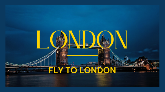 Fly to London